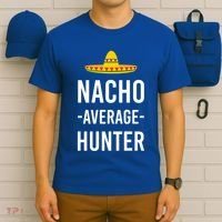 Nacho Average Hunter Deer Duck Hunting Dad Hunt Shooting Funny Gift T-Shirt thumb 6