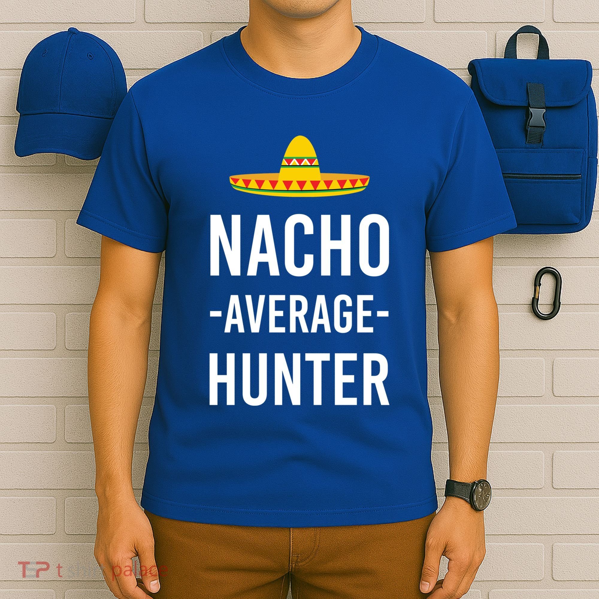 Nacho Average Hunter Deer Duck Hunting Dad Hunt Shooting Funny Gift T-Shirt