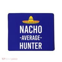 Nacho Average Hunter Deer Duck Hunting Dad Hunt Shooting Funny Gift Mousepad thumb 0