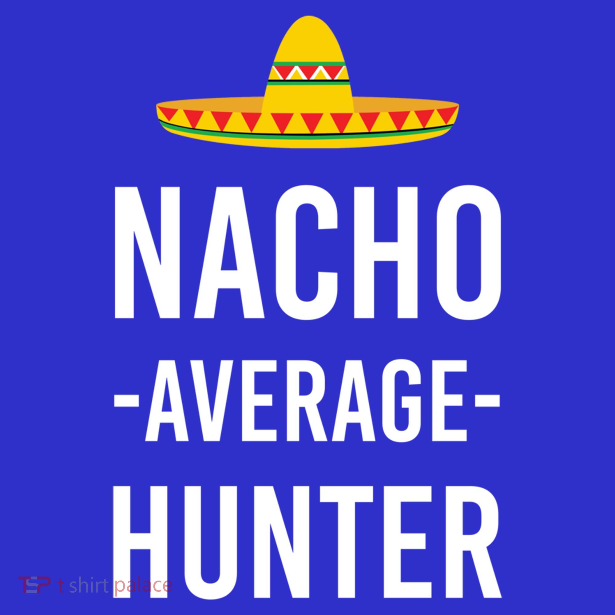Nacho Average Hunter Deer Duck Hunting Dad Hunt Shooting Funny Gift Mousepad