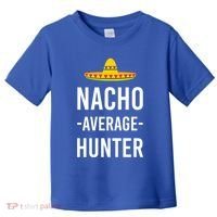 Nacho Average Hunter Deer Duck Hunting Dad Hunt Shooting Funny Gift Toddler T-Shirt thumb 0
