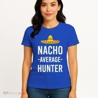 Nacho Average Hunter Deer Duck Hunting Dad Hunt Shooting Funny Gift Women's T-Shirt thumb 4