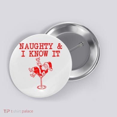 Naughty And I Know It Funny Christmas Santa Button