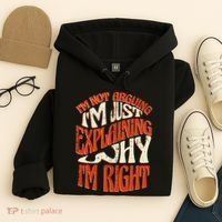 Not Arguing I'm Just Explaining Why I'm Right Hoodie thumb 4