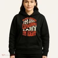 Not Arguing I'm Just Explaining Why I'm Right Hoodie thumb 5