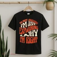 Not Arguing I'm Just Explaining Why I'm Right T-Shirt thumb 2