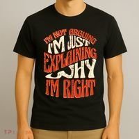 Not Arguing I'm Just Explaining Why I'm Right T-Shirt thumb 3