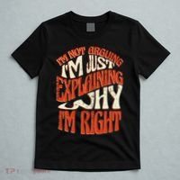 Not Arguing I'm Just Explaining Why I'm Right T-Shirt thumb 5