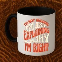 Not Arguing I'm Just Explaining Why I'm Right Coffee Mug thumb 2