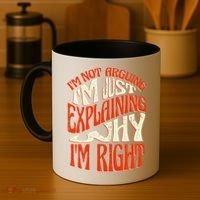 Not Arguing I'm Just Explaining Why I'm Right Coffee Mug thumb 4