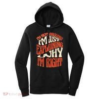 Not Arguing I'm Just Explaining Why I'm Right Women's Hoodie thumb 0