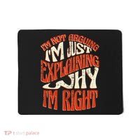 Not Arguing I'm Just Explaining Why I'm Right Mousepad thumb 0
