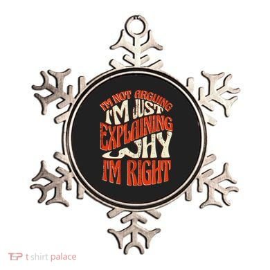 Not Arguing I'm Just Explaining Why I'm Right Ornament