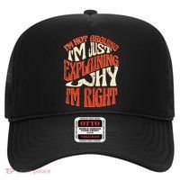 Not Arguing I'm Just Explaining Why I'm Right Hat thumb 0