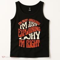Not Arguing I'm Just Explaining Why I'm Right Tank Top thumb 2