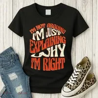 Not Arguing I'm Just Explaining Why I'm Right Women's T-Shirt thumb 3