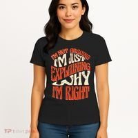 Not Arguing I'm Just Explaining Why I'm Right Women's T-Shirt thumb 4