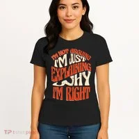 Not Arguing I'm Just Explaining Why I'm Right Women's T-Shirt thumb 4