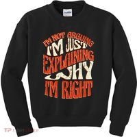 Not Arguing I'm Just Explaining Why I'm Right Kids Sweatshirt thumb 0