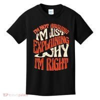 Not Arguing I'm Just Explaining Why I'm Right Kids T-Shirt thumb 0