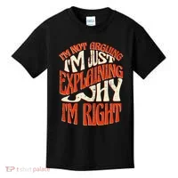 Not Arguing I'm Just Explaining Why I'm Right Kids T-Shirt thumb 0