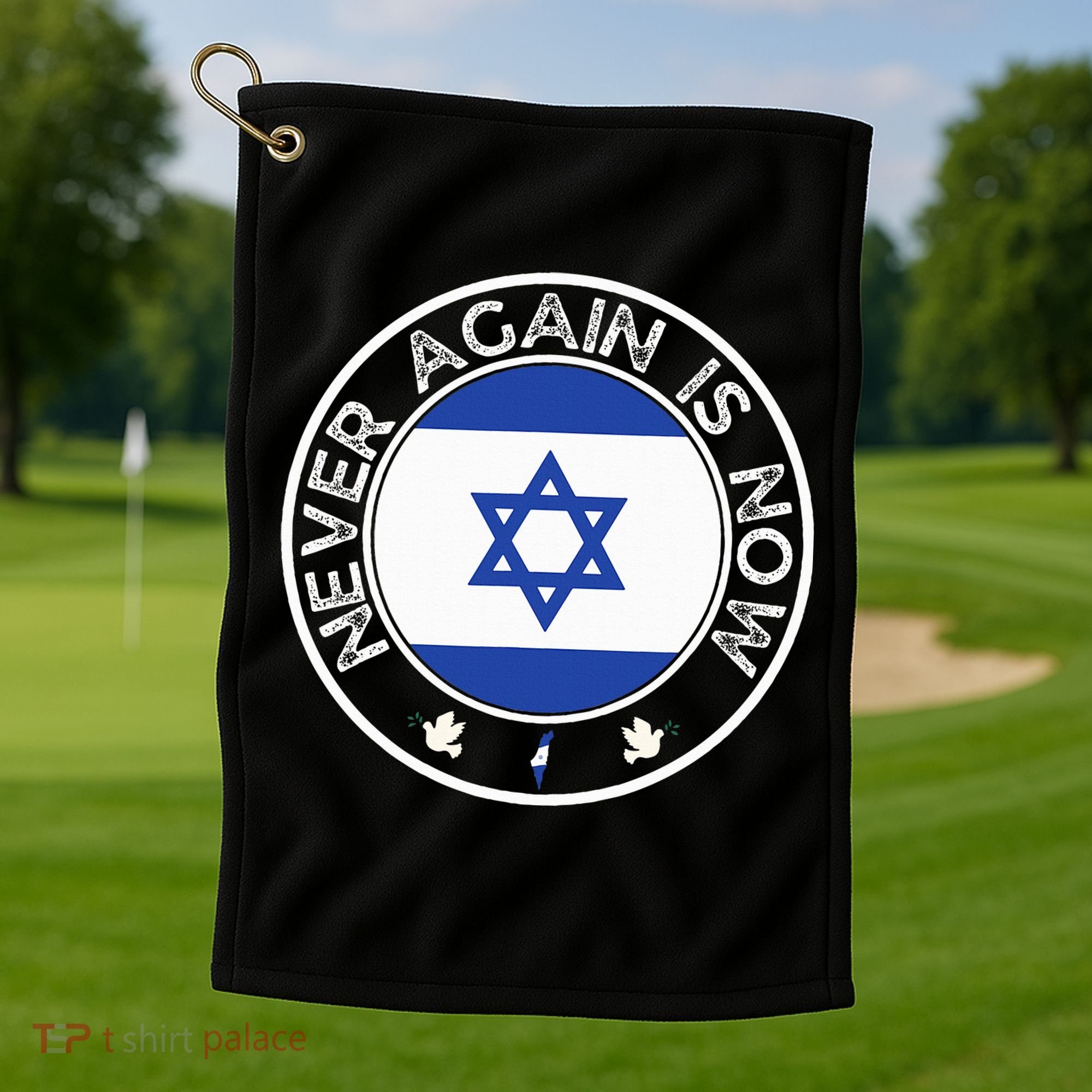 Never Again Is Now  Support for Jews and Israel  Golf Towel