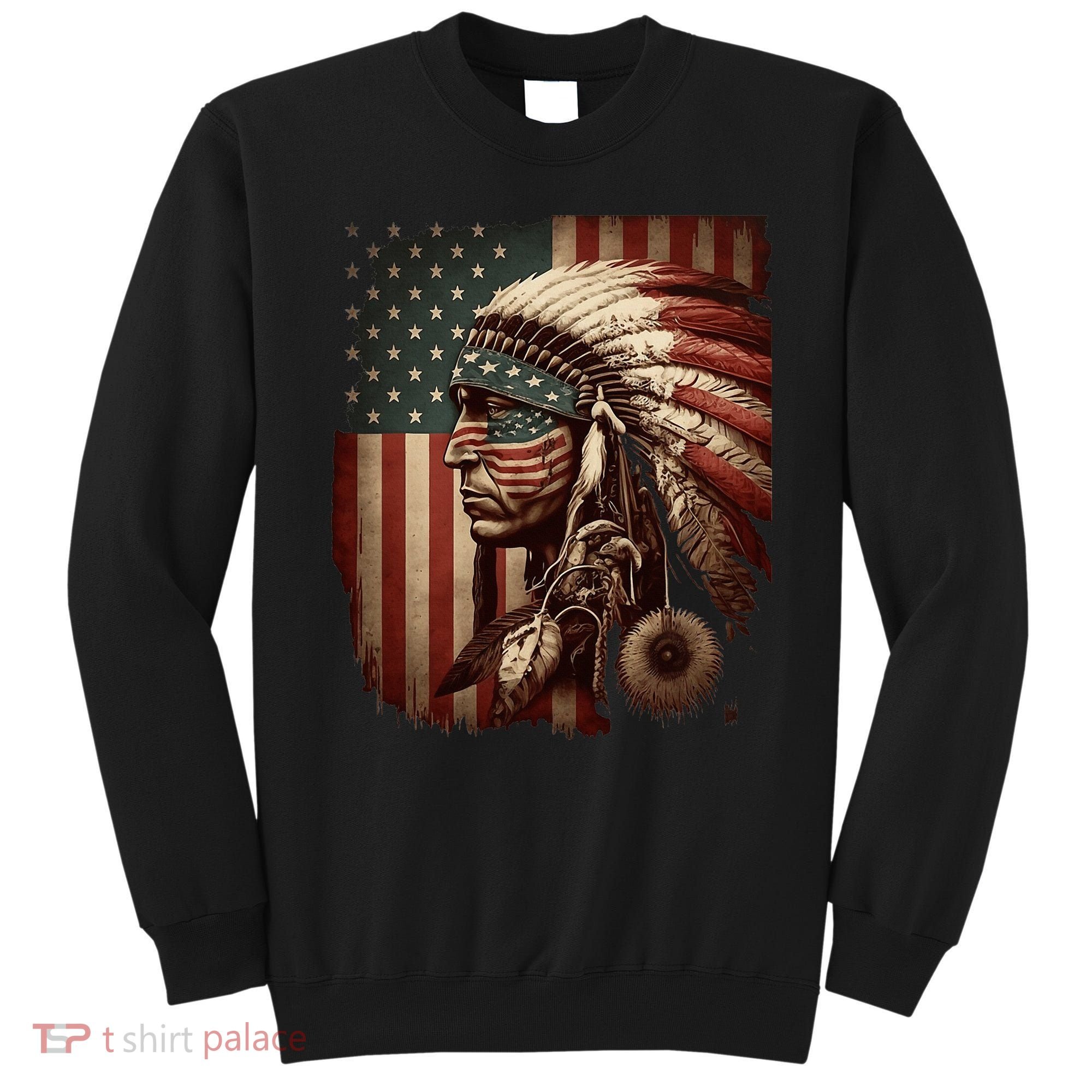 Native American Indian Chief American USA Flag Sweatshirt