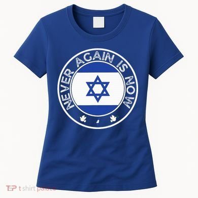 Never Again Is Now Support For Jews And Israel Women's T-Shirt