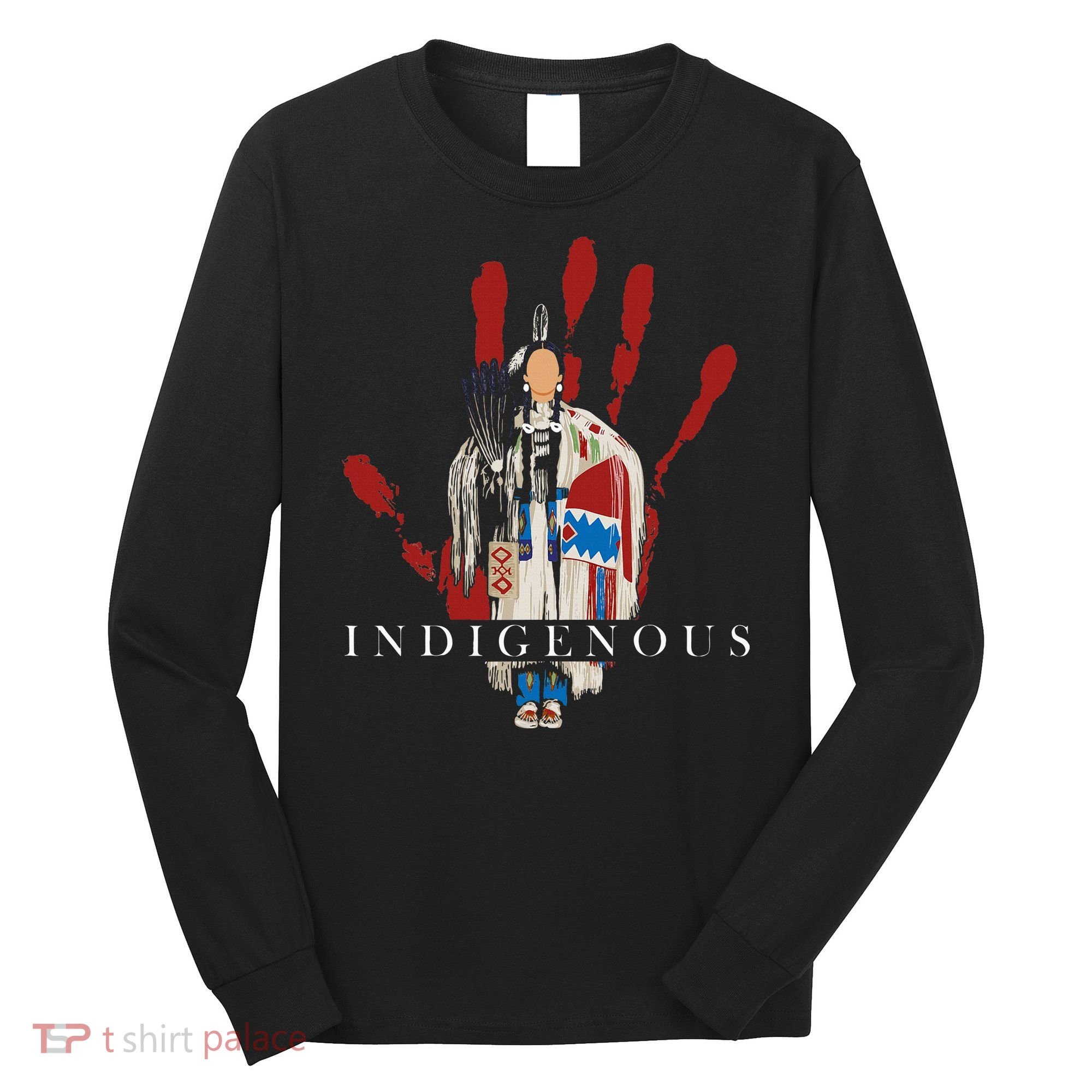 Native American Indigenous Red Hand Indian Blood Themed Long Sleeve Shirt