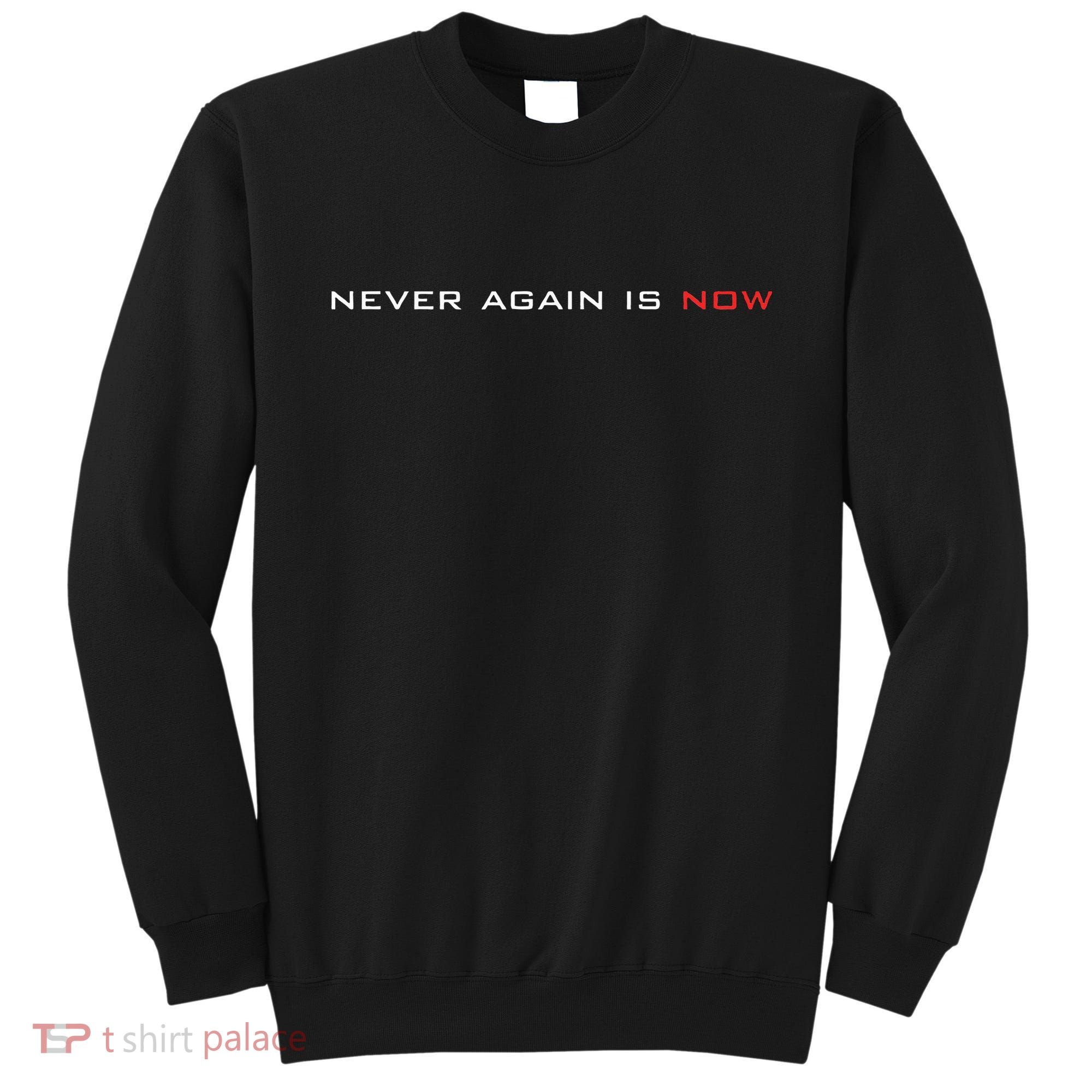 Never Again Is Now Support For Jews And Israel Sweatshirt