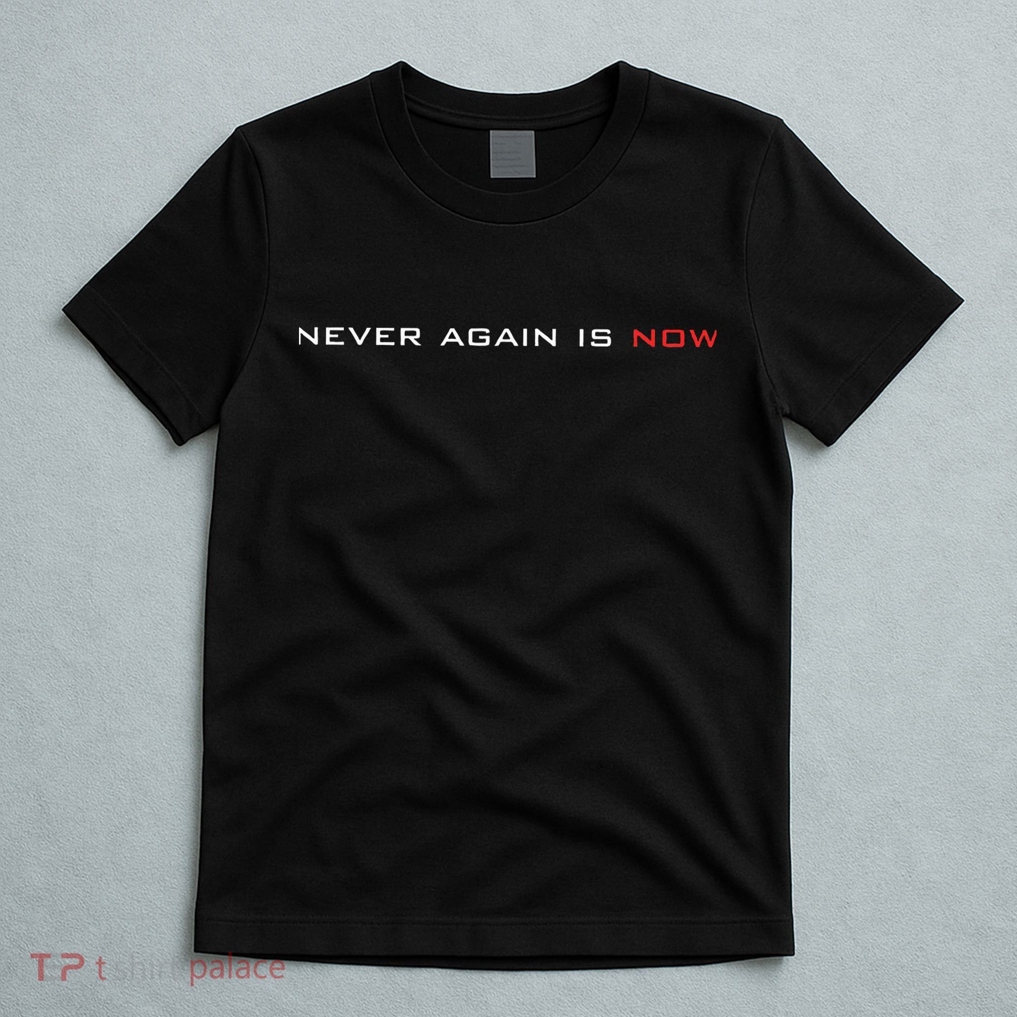 Never Again Is Now Support For Jews And Israel T-Shirt