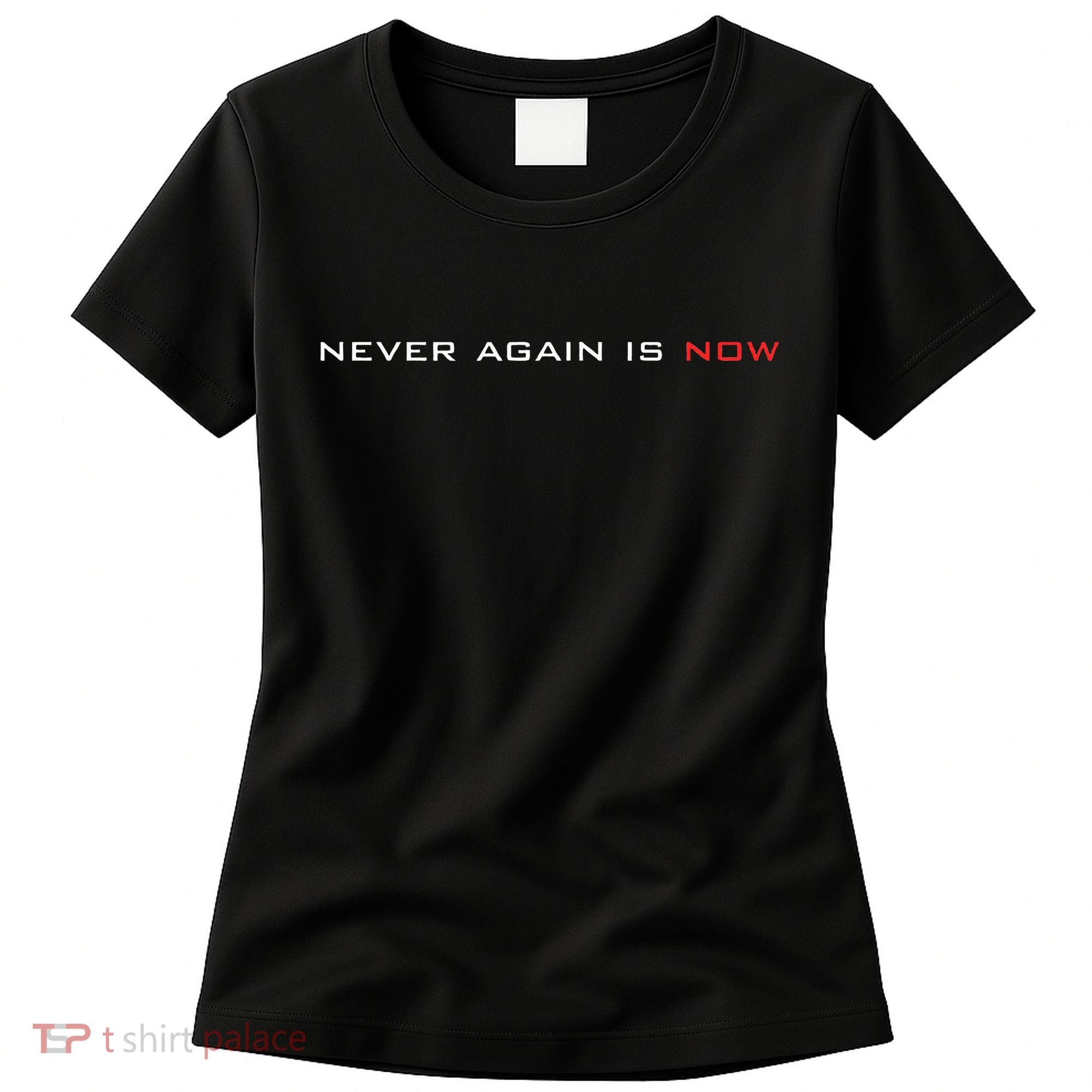 Never Again Is Now Support For Jews And Israel Women's T-Shirt