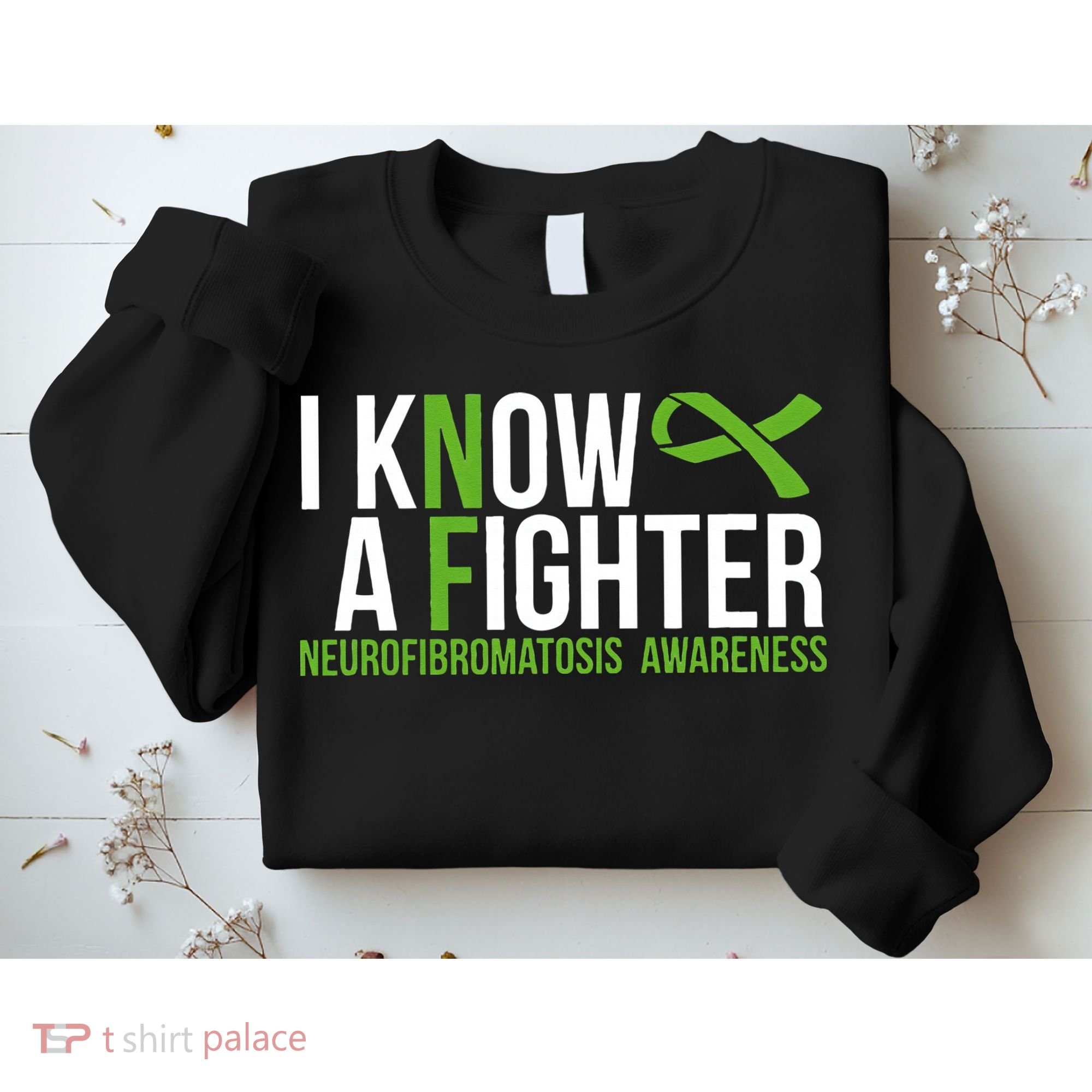 Neurofibromatosis Awareness I know a Fighter Green Ribbon Sweatshirt