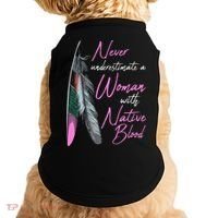 Native American Indian A Woman With Native Blood Doggie Tank thumb 0