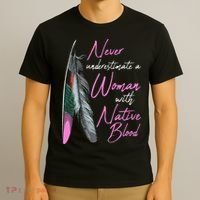 Native American Indian A Woman With Native Blood T-Shirt thumb 3