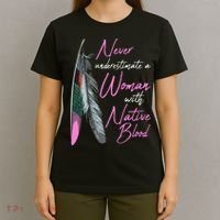 Native American Indian A Woman With Native Blood T-Shirt thumb 4