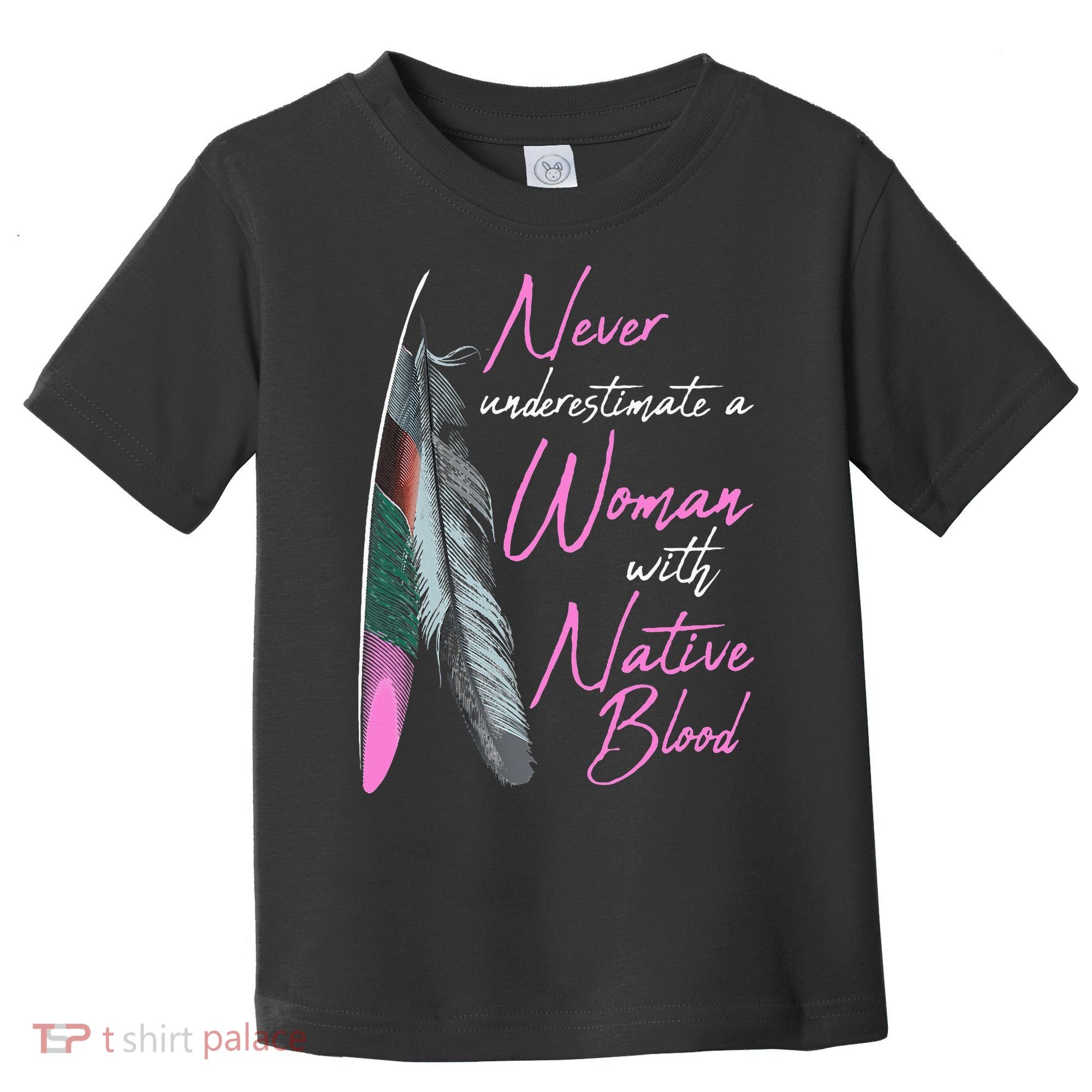 Native American Indian A Woman With Native Blood Toddler T-Shirt