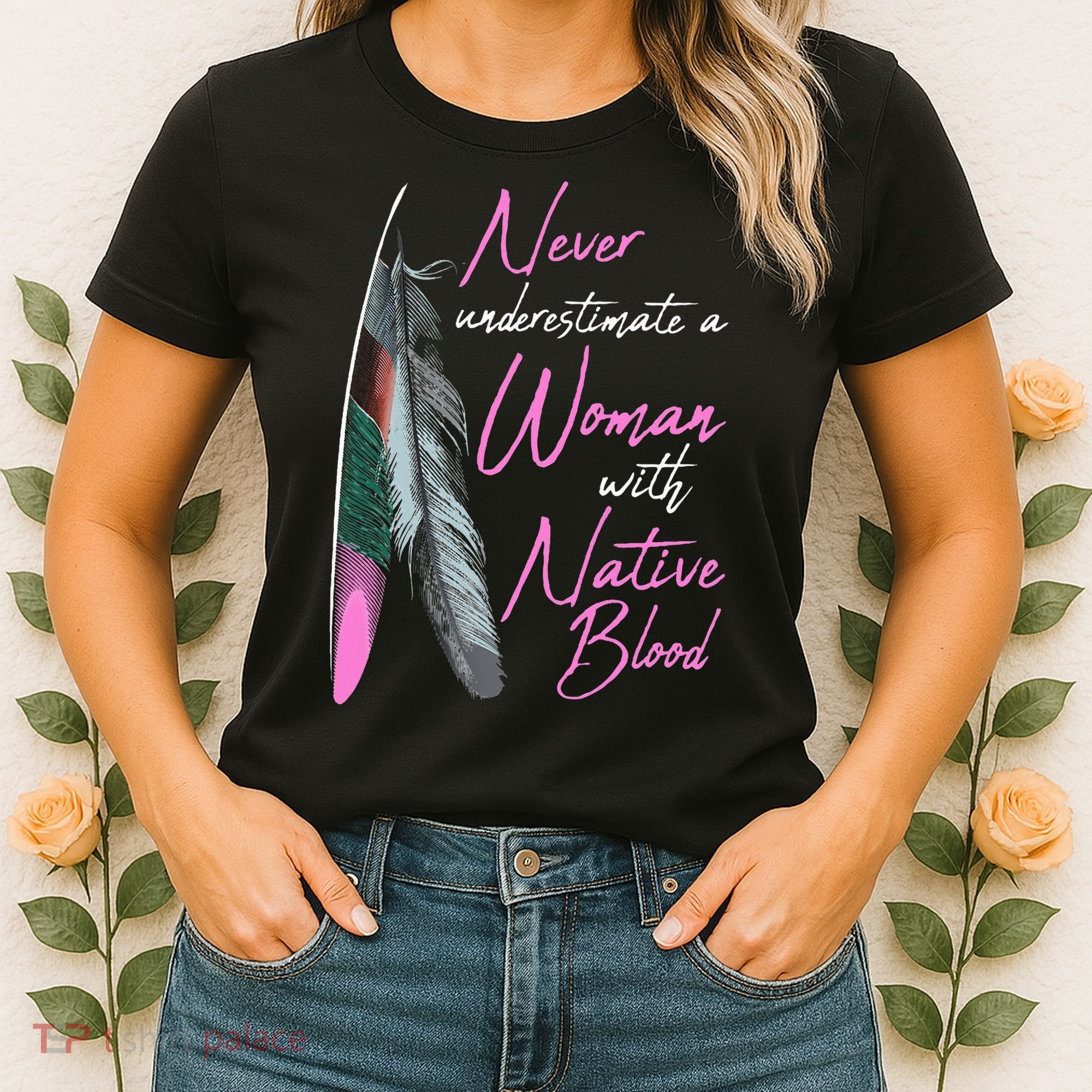 Native American Indian A Woman With Native Blood Women's T-Shirt