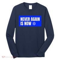 Never Again Is Now Jewish Israel Pride Am Yisrael Chai Long Sleeve Shirt thumb 0