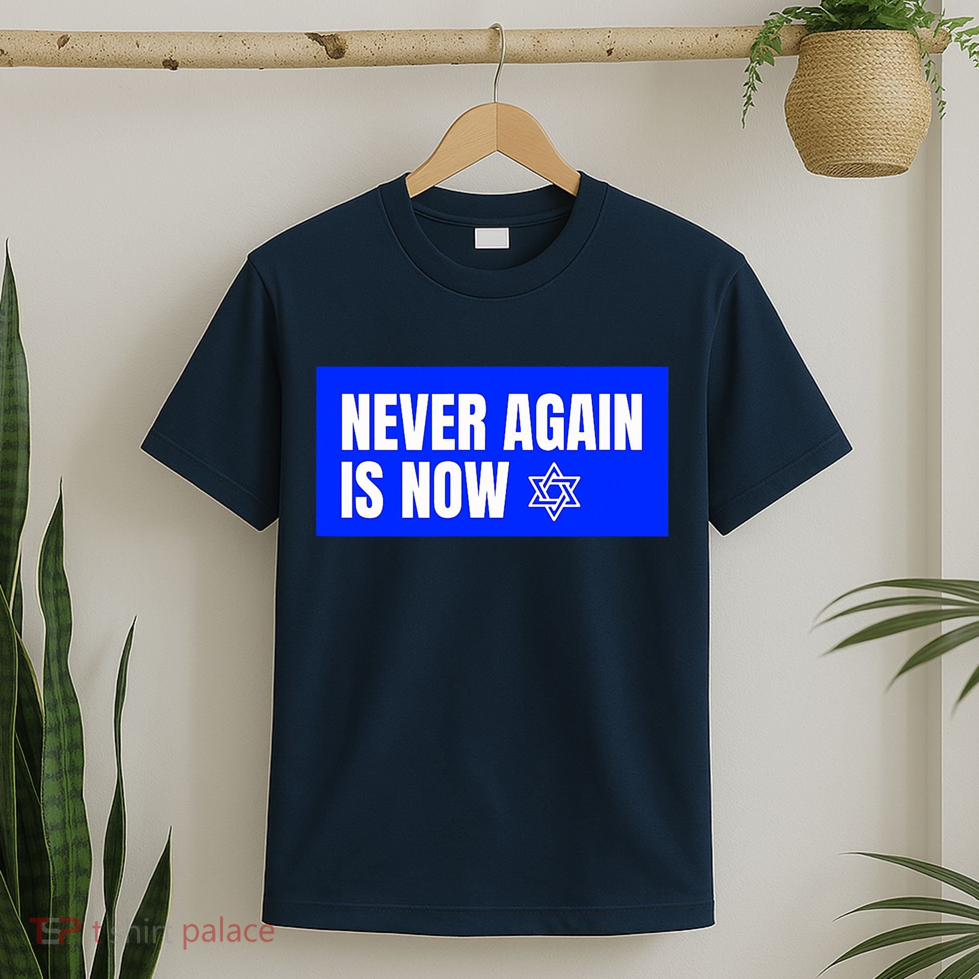 Never Again Is Now Jewish Israel Pride Am Yisrael Chai T-Shirt