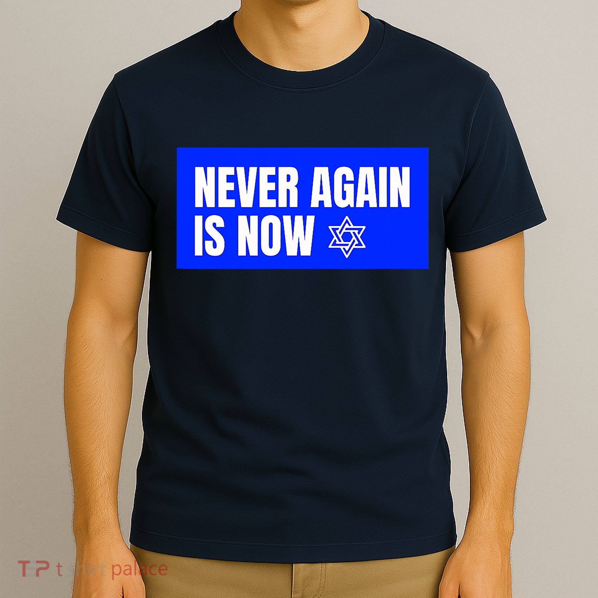 Never Again Is Now Jewish Israel Pride Am Yisrael Chai T-Shirt