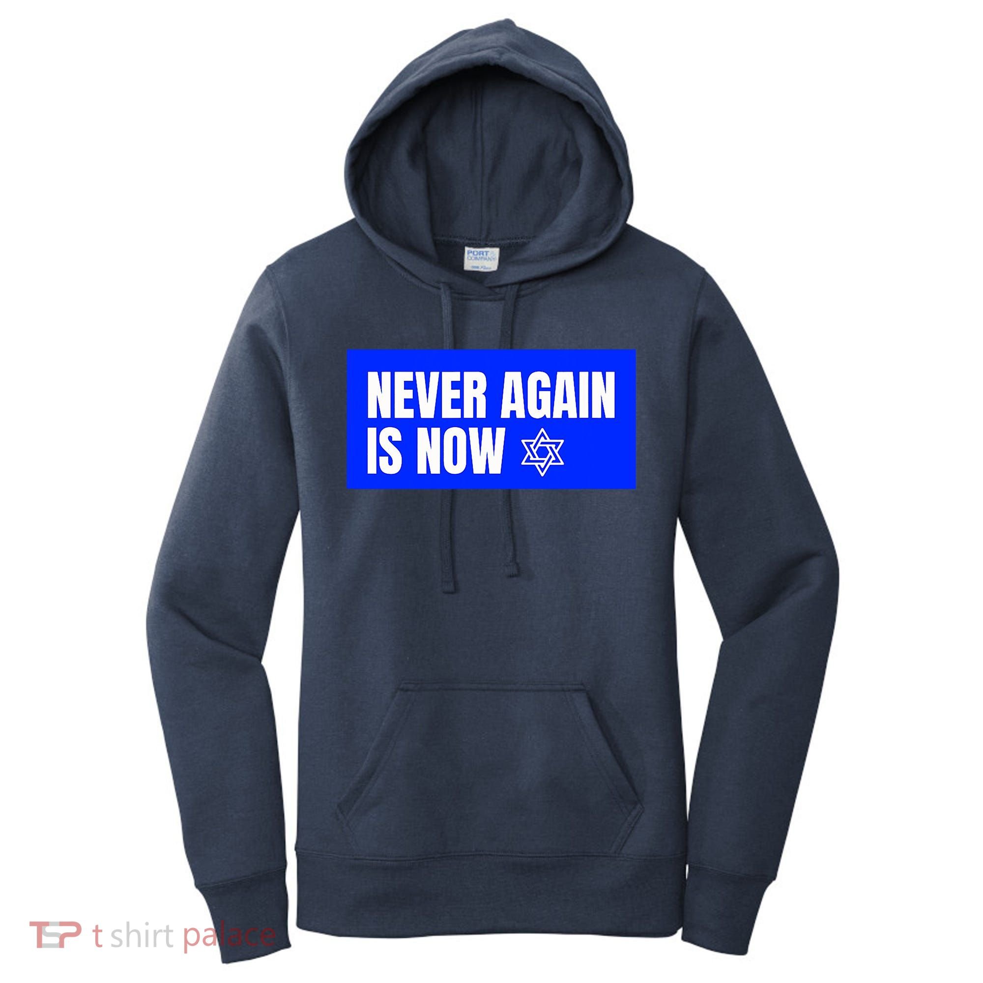 Never Again Is Now Jewish Israel Pride Am Yisrael Chai Women's Hoodie