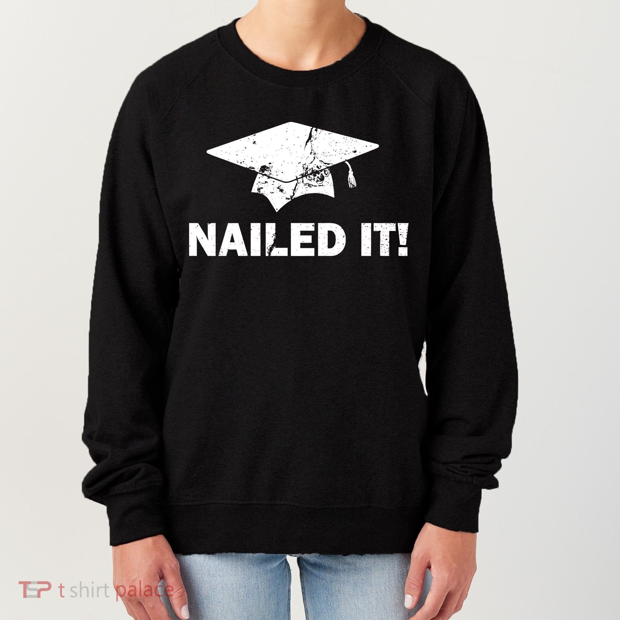 Nailed It Funny Graduation Women's Sweatshirt