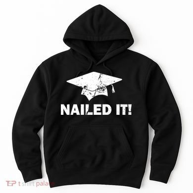 Nailed It Funny Graduation Hoodie