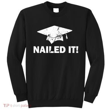 Nailed It Funny Graduation Sweatshirt