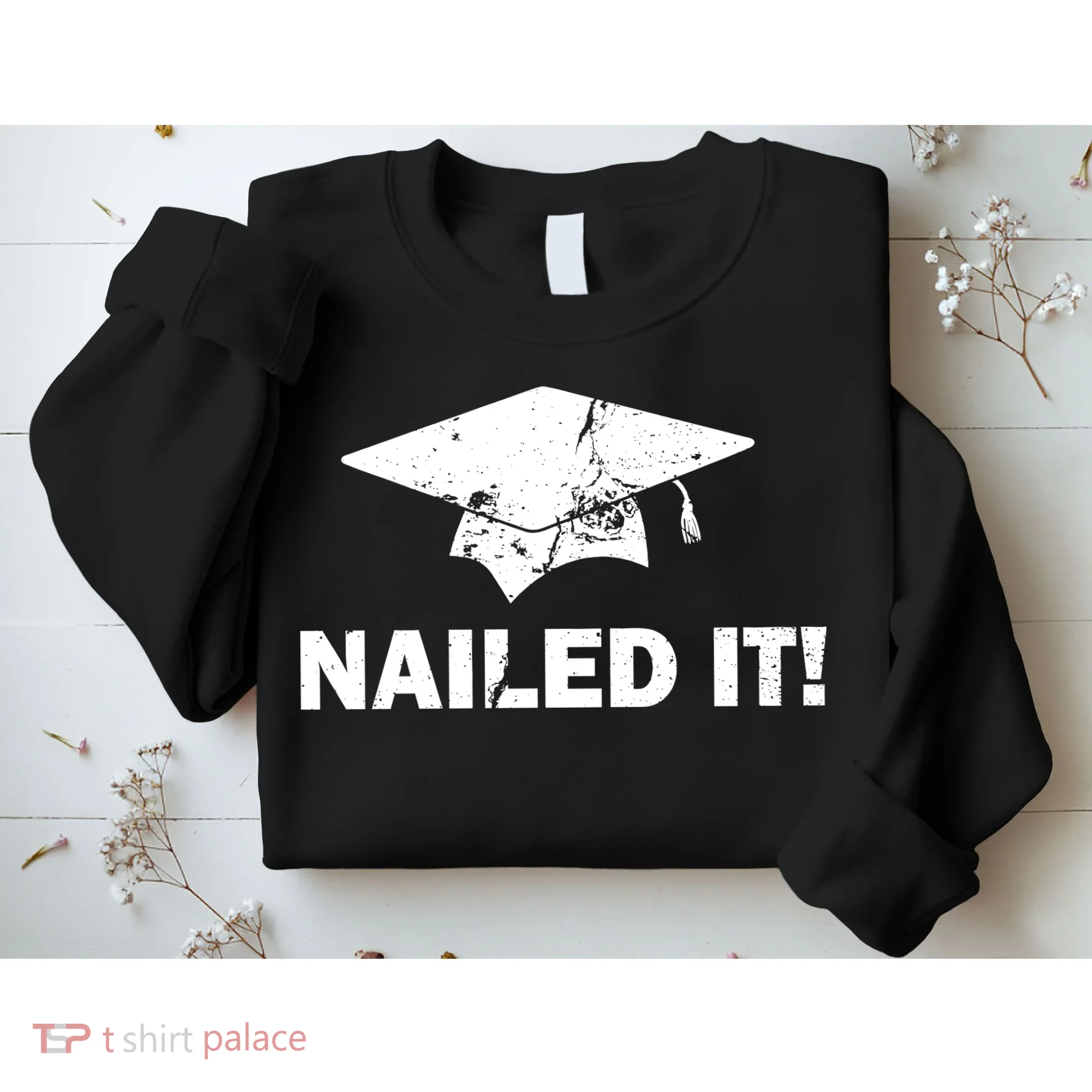 Nailed It Funny Graduation Sweatshirt