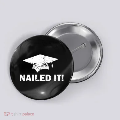 Nailed It Funny Graduation Button