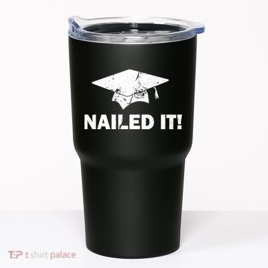 Nailed It Funny Graduation Tumbler