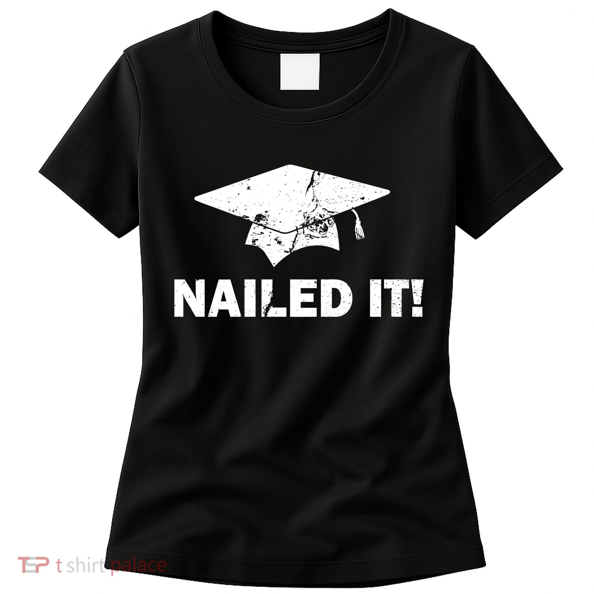Nailed It Funny Graduation Women's T-Shirt