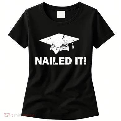 Nailed It Funny Graduation Women's T-Shirt